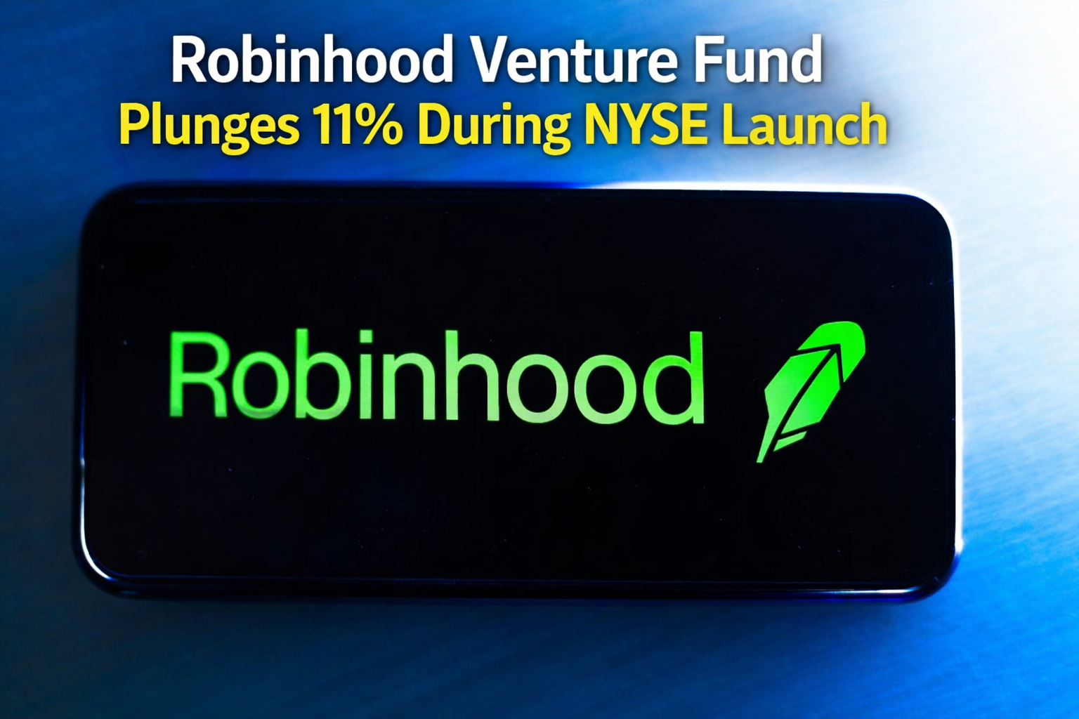 Robinhood Venture Fund Plunges 11% During NYSE Launch